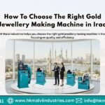 how to choose the right gold jewellery making machine in iraq