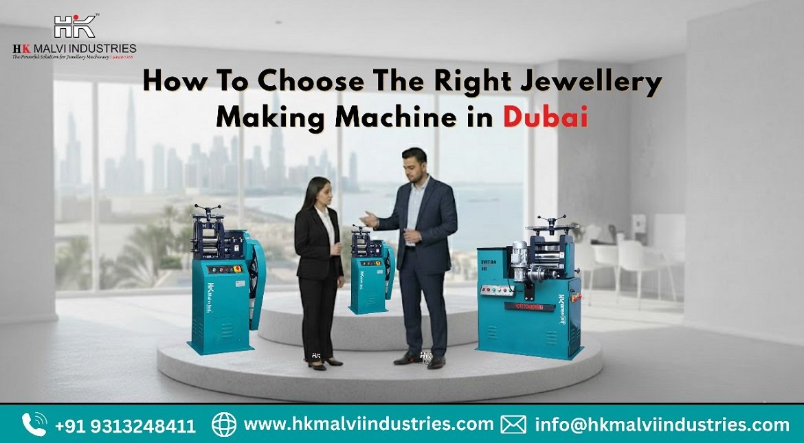 how to choose the right jewellery making machine in dubai